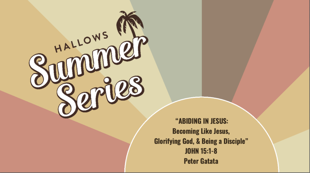 Summer Sermon Series Title slide with a sun and palm tree. The words "Abiding in Jesus: Becoming Like Jesus, Glorifying God, and Being a Disciple" are on top.