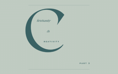 Christianity & Creativity: Part 3