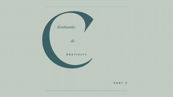 Christianity and Creativity Part 3 on top of a Big "C"