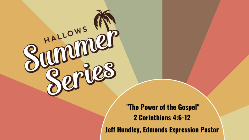 2 Corinthians 4:6-12 | Jeff Hundley, Wallingford Expression | "The Power of the Gospel"