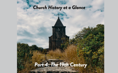 Church History at a Glance Part 4: The 19th Century
