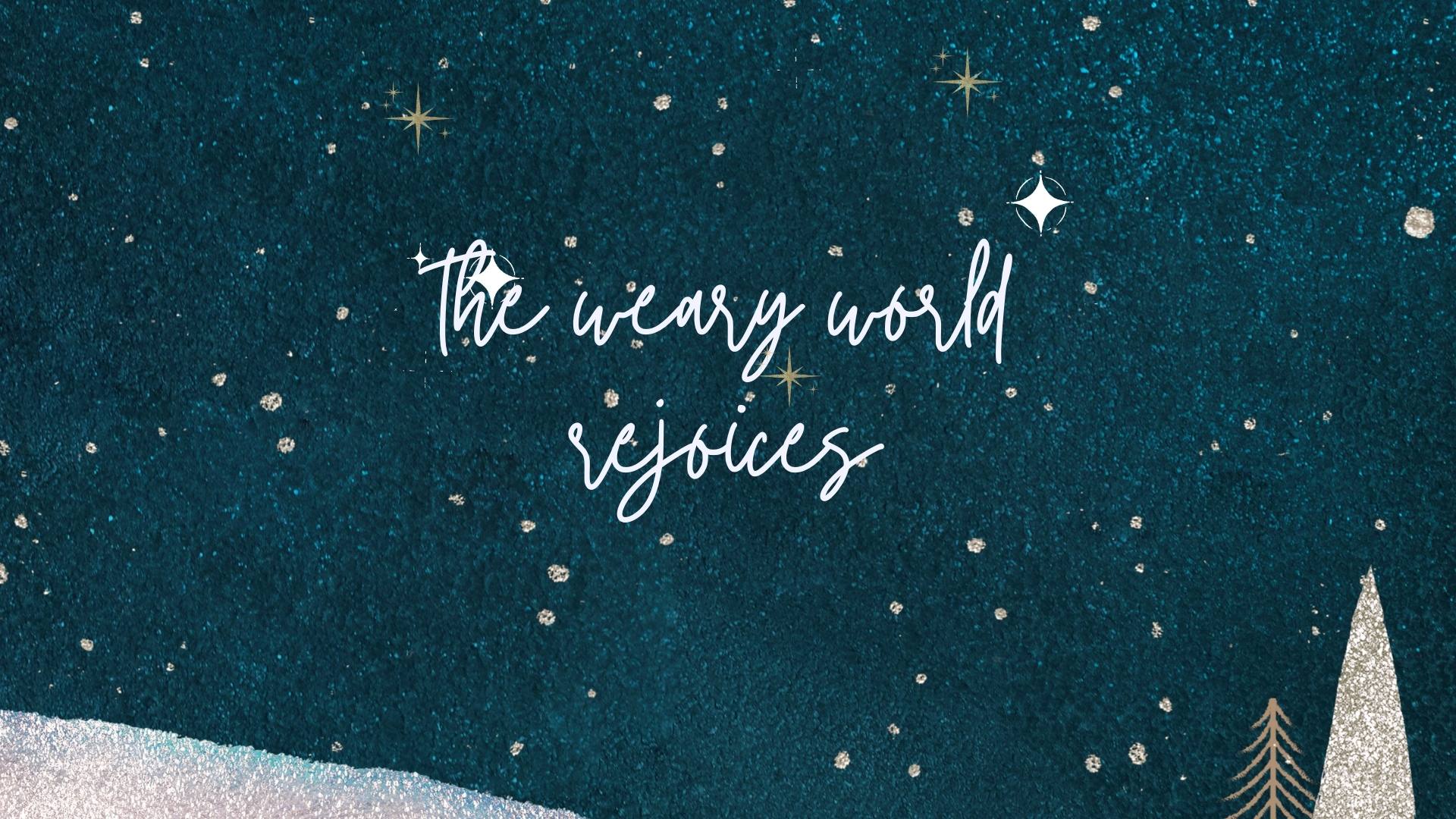 Starry Background with the words " A weary world rejoices on top"